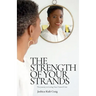 The Strength of Your Strands: The Journey To Loving Your Natural Hair