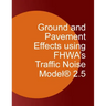 Ground and Pavement Effects using FHWA's Traffic Noise Model 2.5