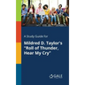 A Study Guide for Mildred D. Taylor's "Roll of Thunder, Hear My Cry"