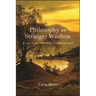 Philosophy as Stranger Wisdom: A Leo Strauss Intellectual Biography