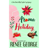 Aroma Holiday: A Paranormal Women's Fiction Cozy Mystery Novel