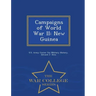 Campaigns of World War II: New Guinea - War College Series
