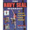 The Navy Seal Workout: The Compete Total-Body Fitness Program