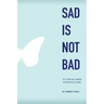 Sad Is Not Bad: It Is How We Grieve After We've Loved