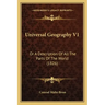 Universal Geography V1: Or A Description Of All The Parts Of The World (1826)