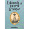 Episodes In A Cultural Revolution