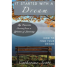 It Started with a Dream: How to Find Your Dream