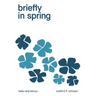 briefly in spring: haiku and senryu