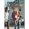 Choosing: Cliques, classes and climate crises, drugs and dating- yeah, yeah. But...