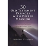 30 Old Testament Passages with Deeper Meaning: The Surprising Significance of Seemingly Ordinary Verses