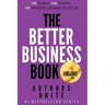 The Better Business Book: 100 People, 100 Stories, 100 Business Lessons To Live By