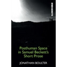 Posthuman Space in Samuel Beckett's Short Prose