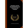 Columbus and the New World Heroes of Discovery and Conquest