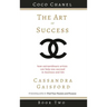 The Art of Success: Coco Chanel: How Extraordinary Artists Can Help You Succeed in Business and Life