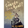 Is Canada Even Real?: How a Nation Built on Hobos, Beavers, Weirdos, and Hip Hop Convinced the World to Beliebe