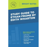 Study Guide to Ethan Frome by Edith Wharton