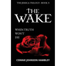 The Wake: When Truth Won't Die