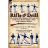Rifle & Drill: the Enfield Rifle Musket, 1853 and the Drill of the British Soldier of the Mid-Victorian Period