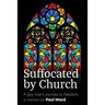 Suffocated by Church: A gay man's journey to freedom