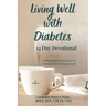 Living Well with Diabetes 14 Day Devotional: A Faith Based Approach to Diabetes Self-Management
