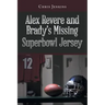 Alex Revere and Brady's Missing Superbowl Jersey