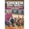 Chicken Raising And Caring: Raising Backyard Chickens for Beginners