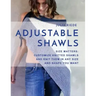 Adjustable Shawls: Size matters: Customize knitted shawls and knit them in any size or shape YOU want