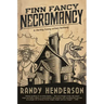 Finn Fancy Necromancy: The Familia Arcana, Book 1