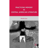 Practicing Memory in Central American Literature