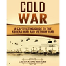 Cold War: A Captivating Guide to the Korean War and Vietnam War