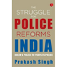 The Struggle for Police Reforms in India