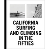 California Surfing and Climbing in the Fifties