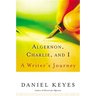 Algernon, Charlie, and I: A Writer's Journey