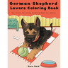 German Shepherd Lovers Coloring Book - The Stress Relieving Dog Coloring Book For Adults