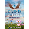 Covid-19 Meet My GOD: Faith Over Fear
