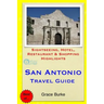 San Antonio Travel Guide: Sightseeing, Hotel, Restaurant & Shopping Highlights