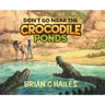 Don't Go Near the Crocodile Ponds