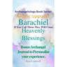 Archangelology Barachiel Heavenly Blessings: If You Call Them They Will Come
