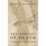 The Biology of Death: How Dying Shapes Cells, Organisms, and Populations