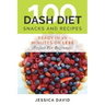 100 Dash Diet Snacks And Recipes: : Ready In 20 Minutes Or Less (Perfect For Beginners)