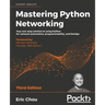 Mastering Python Networking - Third Edition: Your one-stop solution to using Python for network automation, programmability, and DevOps