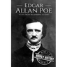 Edgar Allan Poe: A Life From Beginning to End