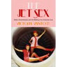 The Jet Sex: Airline Stewardesses and the Making of an American Icon