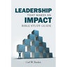 Leadership That Makes an IMPACT Bible Study Guide: A Complement to the book Leadership That Makes an IMPACT