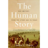 The Human Story: Our History, from the Stone Age to Today