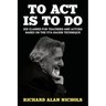 To Act Is to Do: Six Classes for Teachers and Actors Based on the Uta Hagen Technique