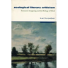 Ecological Literary Criticism: Romantic Imagining and the Biology of Mind