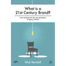 What Is a 21st Century Brand?: New Thinking from the Next Generation of Agency Leaders