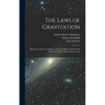 The Laws of Gravitation: Memoirs by Newton, Bouguer and Cavendish, Together With Abstracts of Other Important Memoirs