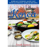 A Taste of Korea: Korean Cooking Made Easy with Authentic Korean Recipes